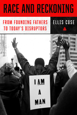 Book Cover Image: Race and Reckoning: From Founding Fathers to Today’s Disruptors by Ellis Cose