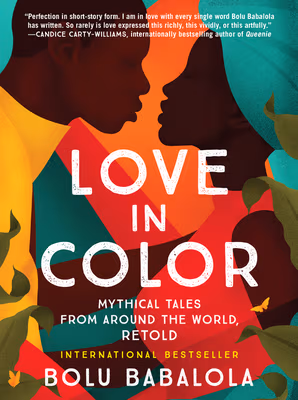 Love in Color: Mythical Tales from Around the World, Retold