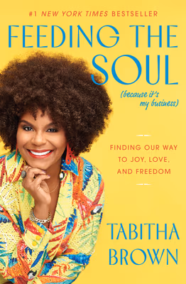 Cover: Feeding the Soul (Because It’s My Business): Finding Our Way to Joy, Love, and Freedom