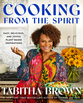 Book Cover Cooking from the Spirit: Easy, Delicious, and Joyful Plant-Based Inspirations by Tabitha Brown