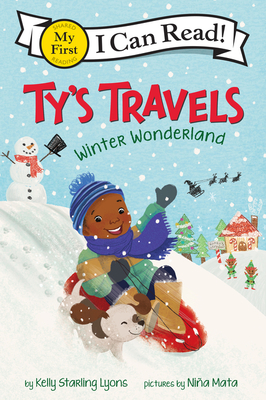 Book Cover: Ty’s Travels: Winter Wonderland by Kelly Starling Lyons, Illustrated by Nina Mata