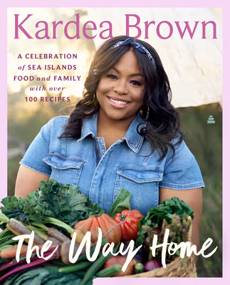 Cover: The Way Home: A Celebration of Sea Islands Food and Family with Over 100 Recipes