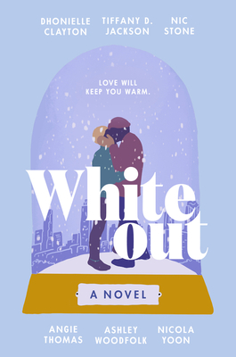 Book Cover: Whiteout by Dhonielle Clayton, Tiffany D. Jackson, Nic Stone, Angie Thomas, Ashley Woodfolk, and Nicola Yoon