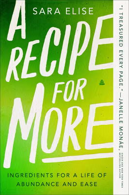 Cover: A Recipe for More: Ingredients for a Life of Abundance and Ease