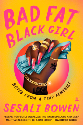 Bad Fat Black Girl (paperback): Notes from a Trap Feminist