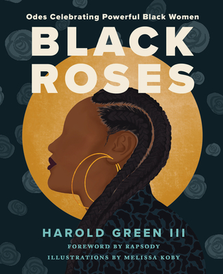 Book Cover of Black Roses: Odes Celebrating Powerful Black Women