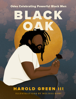 Book Cover Black Oak: Odes Celebrating Powerful Black Men by Harold Green III