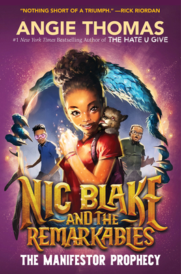 Book Cover Image of Nic Blake and the Remarkables: The Manifestor Prophecy by Angie Thomas