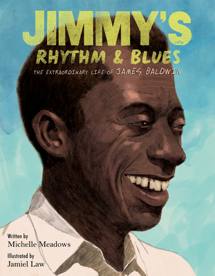 Book cover of Jimmy’s Rhythm & Blues: The Extraordinary Life of James Baldwin by Michelle Meadows
