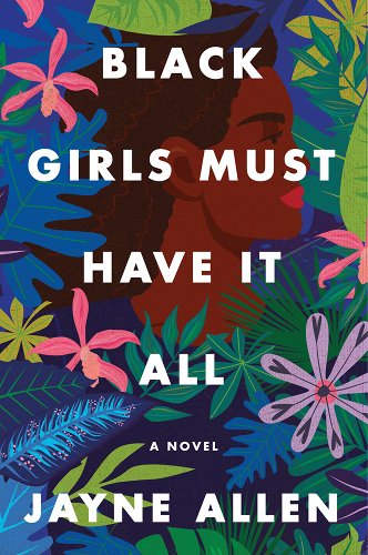 Click for more detail about Black Girls Must Have It All by Jayne Allen