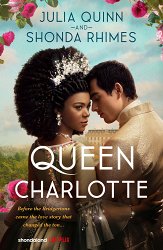 Book cover image of Queen Charlotte: Before Bridgerton Came an Epic Love Story by Julia Quinn and Shonda Rhimes