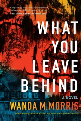 Click for more detail about What You Leave Behind by Wanda M. Morris