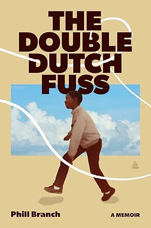 Book Cover The Double Dutch Fuss: A Memoir by Phill Branch