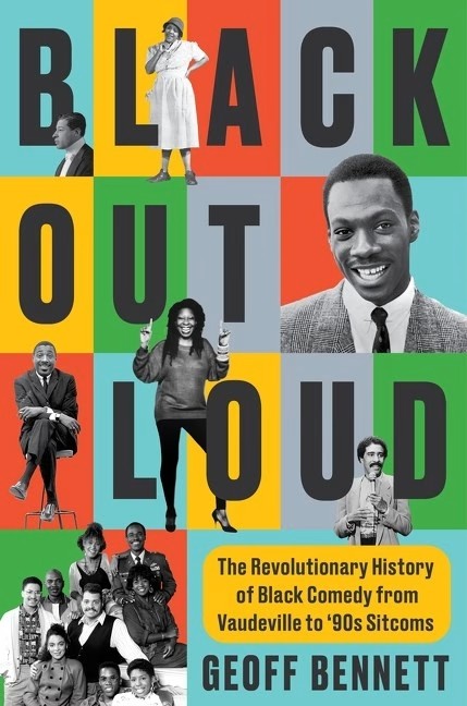 Black Out Loud: The Revolutionary History of Black Comedy from Vaudeville to ’90s Sitcoms