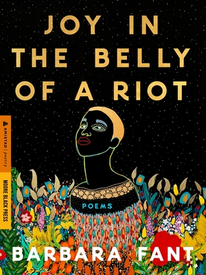 Click for more detail about Joy in the Belly of a Riot: Poems, Prayers, Memories, and Meditations by Barbara Fant