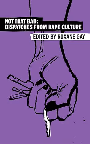 Cover: Not That Bad: Dispatches from Rape Culture