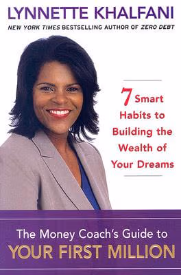 The Money Coach’s Guide to Your First Million: 7 Smart Habits to Building the Wealth of Your Dreams