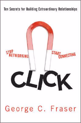 Click: Ten Truths For Building Extraordinary Relationships