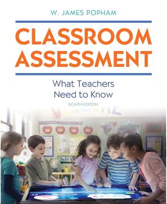 Book Cover Image of Classroom Assessment: What Teachers Need to Know by W. James Popham