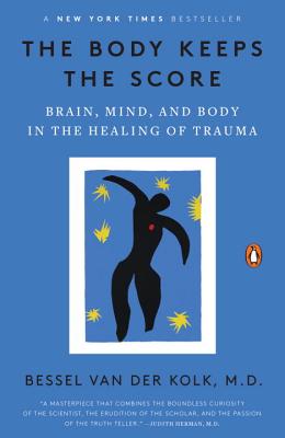 Book Cover The Body Keeps the Score: Brain, Mind, and Body in the Healing of Trauma by Bessel van der Kolk