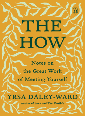 Click for more detail about How: Notes on the Great Work of Meeting Yourself by Yrsa Daley-Ward