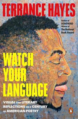 Book Cover Watch Your Language: Visual and Literary Reflections on a Century of American Poetry by Terrance Hayes