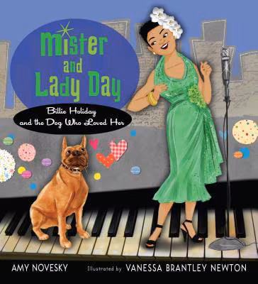 Mister And Lady Day: Billie Holiday And The Dog Who Loved Her
