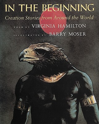 Book Cover Image of In The Beginning: Creation Stories From Around The World by Virginia Hamilton