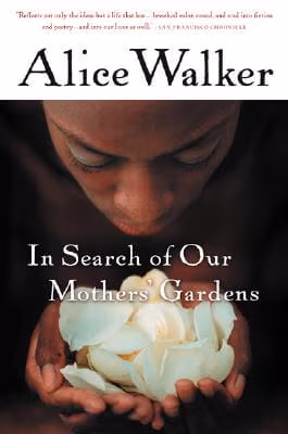 In Search of Our Mother’s Gardens: Womanist Prose