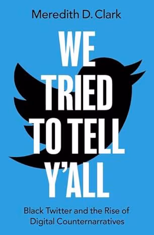 Cover: We Tried to Tell Y’All: Black Twitter and the Rise of Digital Counternarratives
