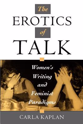 The Erotics Of Talk: Women’s Writing And Feminist Paradigms