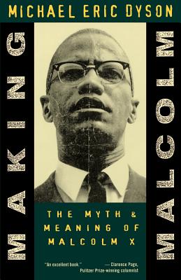 Book Cover Making Malcolm: The Myth and Meaning of Malcolm X by Michael Eric Dyson