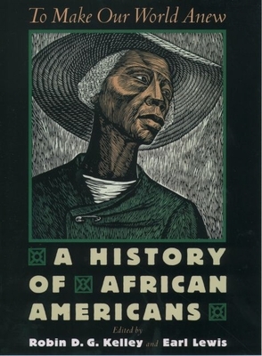 Book Cover To Make Our World Anew: A History of African Americans by Robin D. G. Kelley