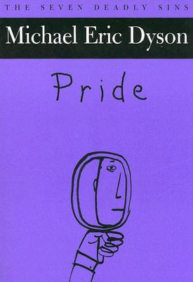 Book Cover Image of Pride: The Seven Deadly Sins (New York Public Library Lectures in Humanities) by Michael Eric Dyson