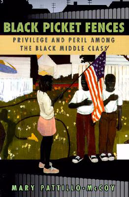 Cover: Black Picket Fences : Privilege and Peril Among the Black Middle Class