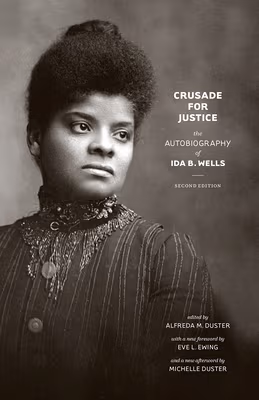 Crusade for Justice: The Autobiography Of Ida B. Wells