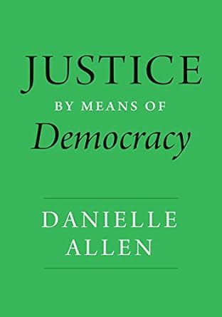 Book Cover Justice by Means of Democracy by Danielle Allen
