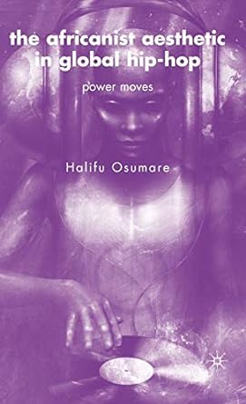 Book Cover The Africanist Aesthetic in Global Hip-Hop: Power Moves by Halifu Osumare