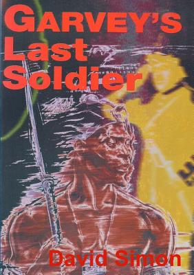 Book Cover Image of Garvey’s Last Soldier by David Simon