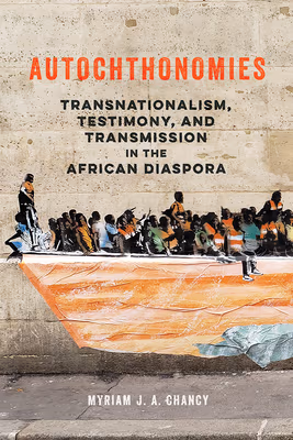 Cover: Autochthonomies: Transnationalism, Testimony, and Transmission in the African Diaspora