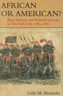 African or American?: Black Identity and Political Activism in New York City, 1784-1861