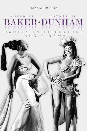 Josephine Baker and Katherine Dunham: Dances in Literature and Cinema