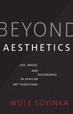 Beyond Aesthetics: Use, Abuse, and Dissonance in African Art Traditions