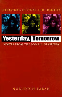 Yesterday, Tomorrow: Voices From The Somali Diaspora (Literature, Culture, And Identity)