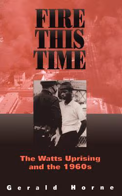 Fire This Time: The Watts Uprising And The 1960s