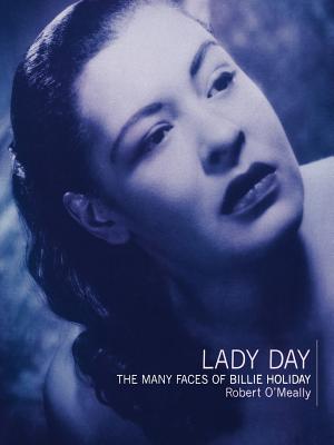 Book Cover Lady Day: The Many Faces of Billie Holiday (Revised) by Robert G. O’Meally