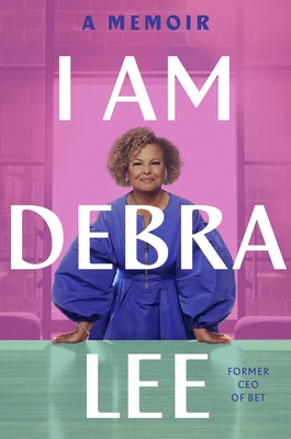 Book Cover I Am Debra Lee: A Memoir by Debra Lee