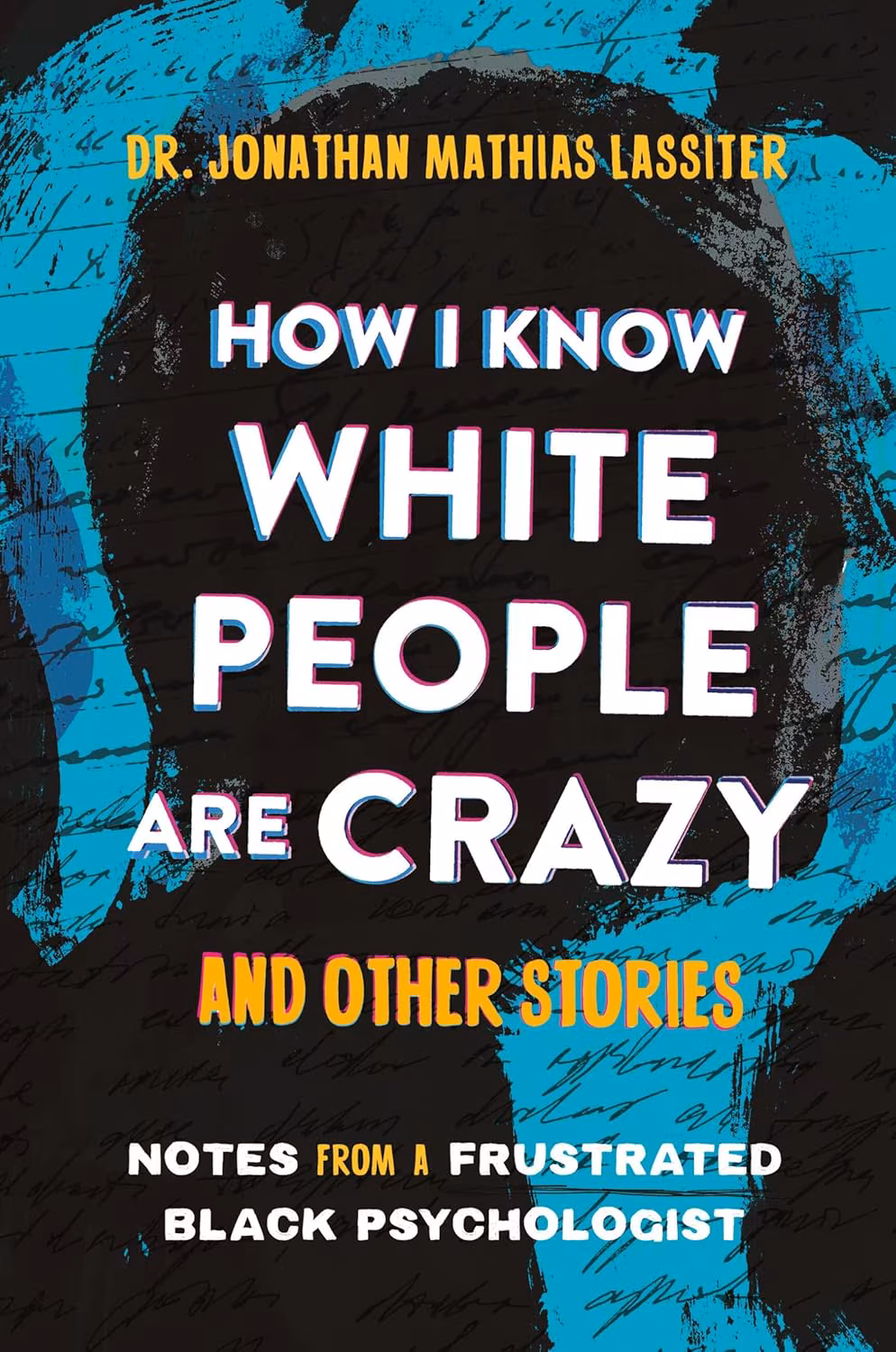 How I Know White People are Crazy and Other Stories: Notes from a Frustrated Black Psychologist