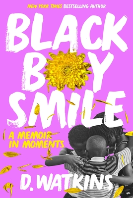 Book Cover Image of Black Boy Smile: A Memoir in Moments by D. Watkins