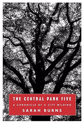 Cover: The Central Park Five: A Chronicle Of A City Wilding